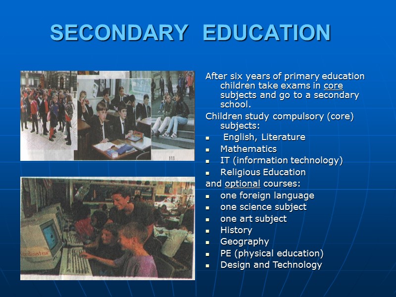 SECONDARY  EDUCATION       After six years of primary